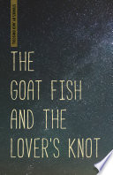 The goat fish and the lover's knot /