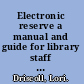 Electronic reserve a manual and guide for library staff members /
