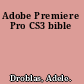 Adobe Premiere Pro CS3 bible