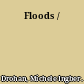 Floods /