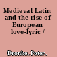 Medieval Latin and the rise of European love-lyric /