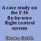 A case study on the F-16 fly-by-wire flight control system