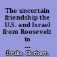 The uncertain friendship the U.S. and Israel from Roosevelt to Kennedy /