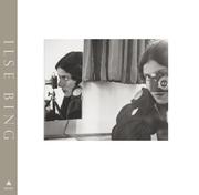 Ilse Bing : photography through the looking glass /