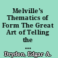 Melville's Thematics of Form The Great Art of Telling the Truth /