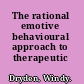 The rational emotive behavioural approach to therapeutic change