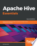 Apache Hive essentials : essential techniques to help you process, and get unique insights from, big data /