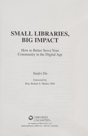 Small libraries, big impact : how to better serve your community in the digital age /