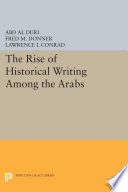 The rise of historical writing among the Arabs /