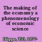 The making of the economy a phenomenology of economic science /