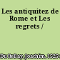 Les antiquitez de Rome et Les regrets /