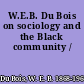 W.E.B. Du Bois on sociology and the Black community /