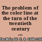 The problem of the color line at the turn of the twentieth century : the essential early essays /