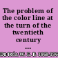The problem of the color line at the turn of the twentieth century the essential early essays /
