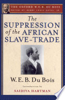 The suppression of the African slave trade to the United States of America, 1638-1870 /