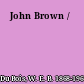 John Brown /