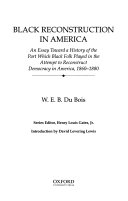 Black reconstruction in America : an essay toward a history of the part which Black folk played in the attempt to reconstruct democracy in America, 1860-1880 /