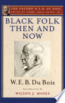 Black folk then and now : an essay in the history and sociology of the Negro race /