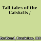 Tall tales of the Catskills /