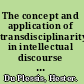 The concept and application of transdisciplinarity in intellectual discourse and research /