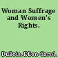 Woman Suffrage and Women's Rights.