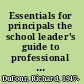 Essentials for principals the school leader's guide to professional learning communities at work /