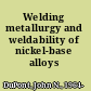 Welding metallurgy and weldability of nickel-base alloys