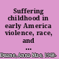 Suffering childhood in early America violence, race, and the making of the child victim /