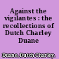 Against the vigilantes : the recollections of Dutch Charley Duane /