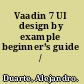 Vaadin 7 UI design by example beginner’s guide /