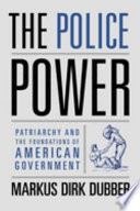 The police power patriarchy and the foundations of American government /