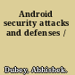 Android security attacks and defenses /