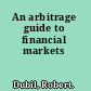 An arbitrage guide to financial markets