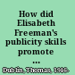 How did Elisabeth Freeman's publicity skills promote woman suffrage, antilynching, and the peace movement, 1909-1919?