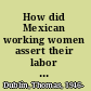 How did Mexican working women assert their labor and constitutional rights in the 1938 San Antonio pecan shellers strike?