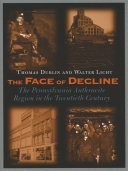 The face of decline : the Pennsylvania anthracite region in the twentieth century /