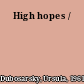 High hopes /