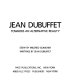 Jean Dubuffet : towards an alternative reality /