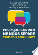 Pour que plus rien ne nous sépare ... : trois voix pour l'unité /