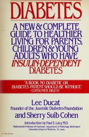 Diabetes, a new & complete guide to healthier living for parents, children & young adults with insulin-dependent diabetes /