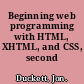 Beginning web programming with HTML, XHTML, and CSS, second edition