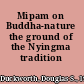 Mipam on Buddha-nature the ground of the Nyingma tradition /