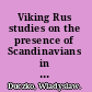 Viking Rus studies on the presence of Scandinavians in Eastern Europe /