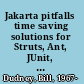 Jakarta pitfalls time saving solutions for Struts, Ant, JUnit, and Cactus /