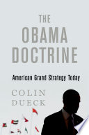 The Obama doctrine : American grand strategy today /