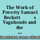 The Work of Poverty Samuel Beckettђ́ةs Vagabonds and the Theater of Crisis /