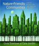 Nature-friendly communities : habitat protection and land use /