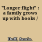 "Longer flight" : a family grows up with books /