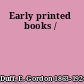 Early printed books /