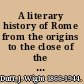 A literary history of Rome from the origins to the close of the golden age
